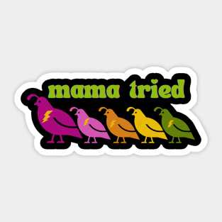 Mama tried Sticker